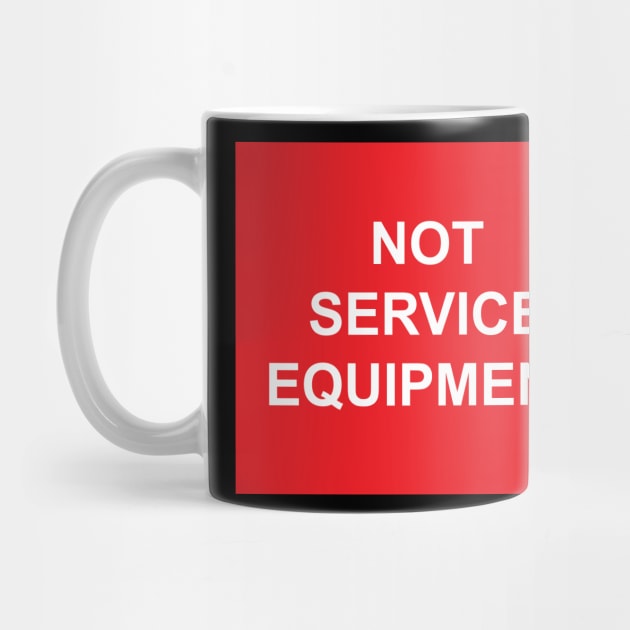 A Not Service Equipment Label by MVdirector